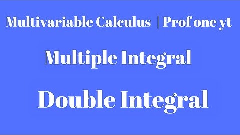 Multivariable Calculus - Part 16- Multiple Integral - Double Integral