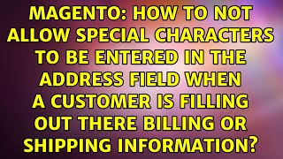 How to not allow special characters to be entered in the address field when a customer is...