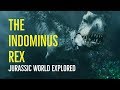 The Indominus Rex (Jurassic World Explored)