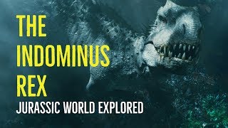 The Indominus Rex (Jurassic World Explored)