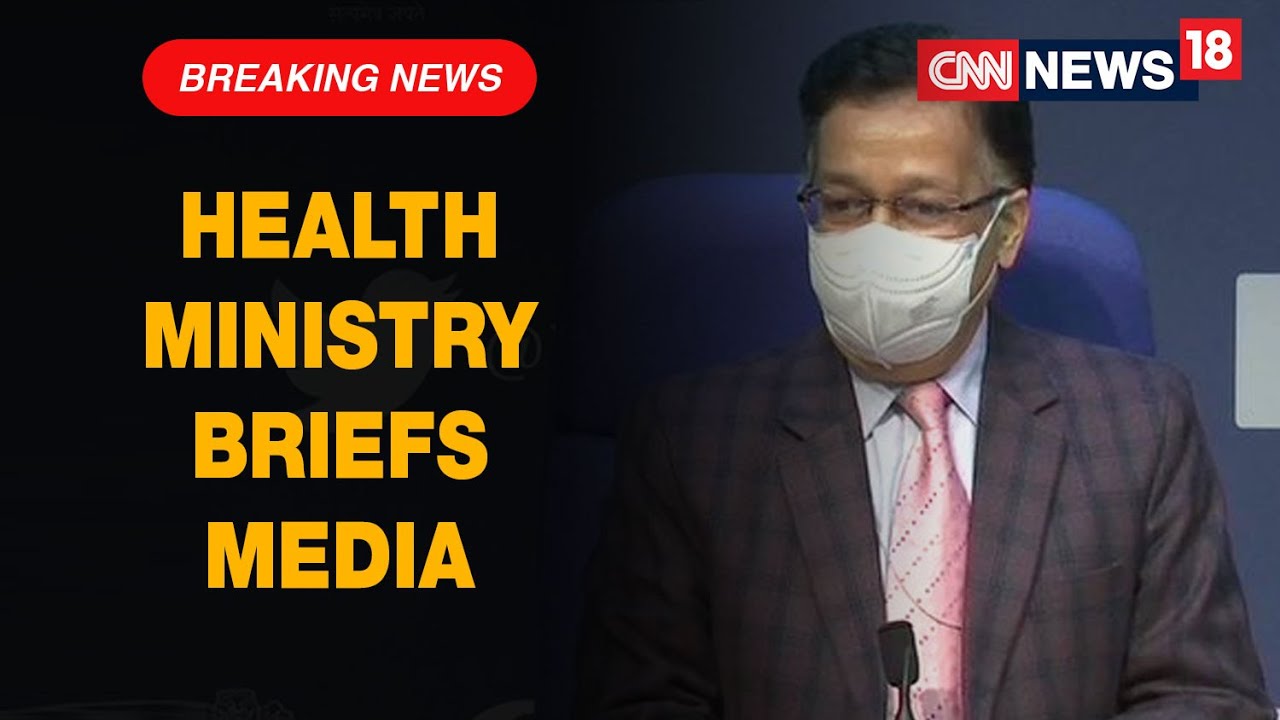 Health Ministry Briefs Media On The Current Situation Of COVID-19 In India | CNN News18