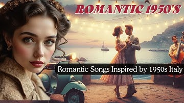 Vintage 1950s Italian Love Song 🌅 Italian Love Song from the Golden 50s • Romantic Italian Music