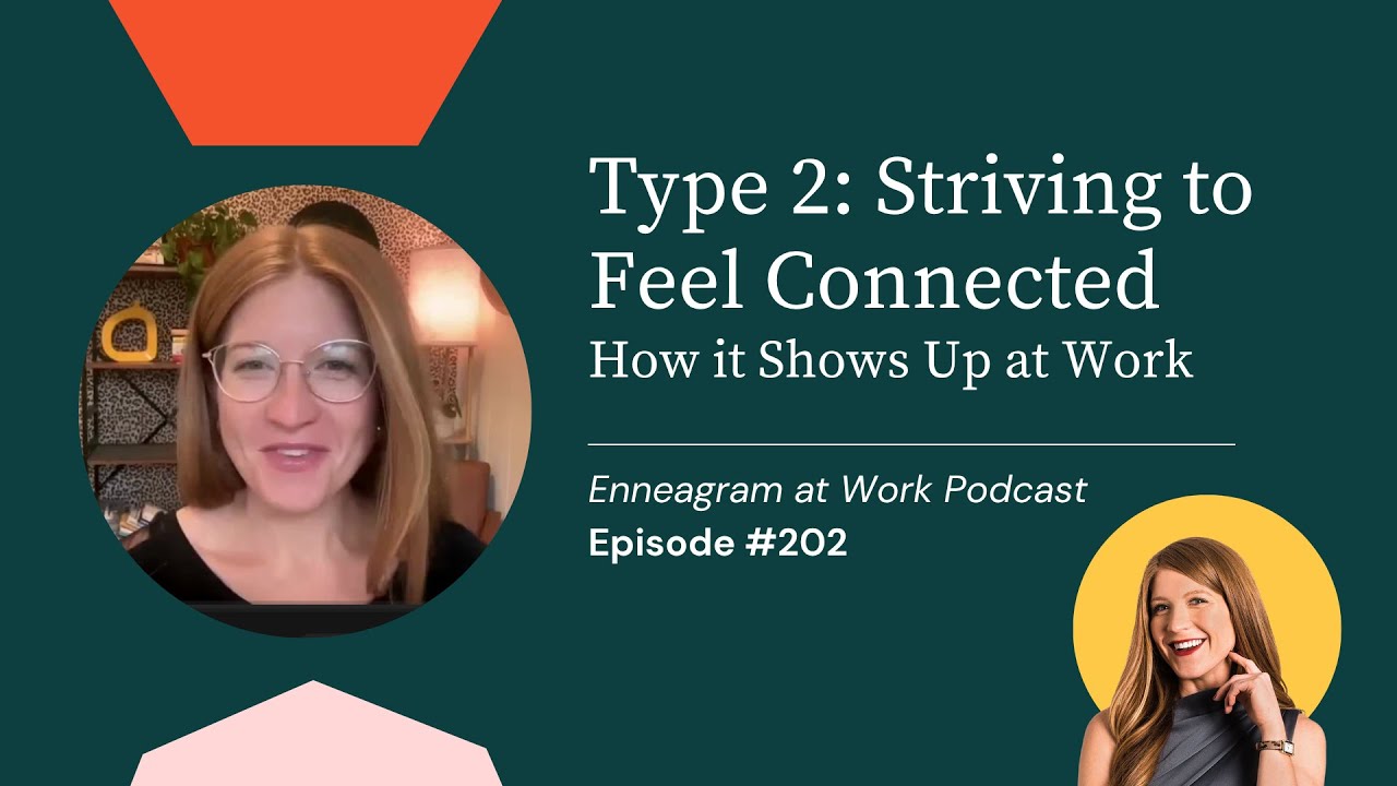 Enneagram Type 2: Striving to Feel Connected - How It Shows Up at Work
