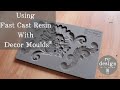 Using Fast Cast Resin With Decor Moulds