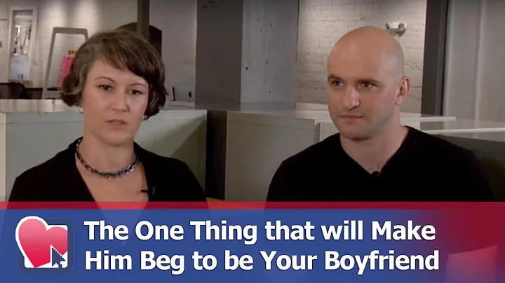 The One Thing that will Make Him Beg to be Your Bo...