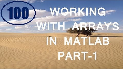 CME | Lecture-100 | Working with Arrays in MATLAB Part-1