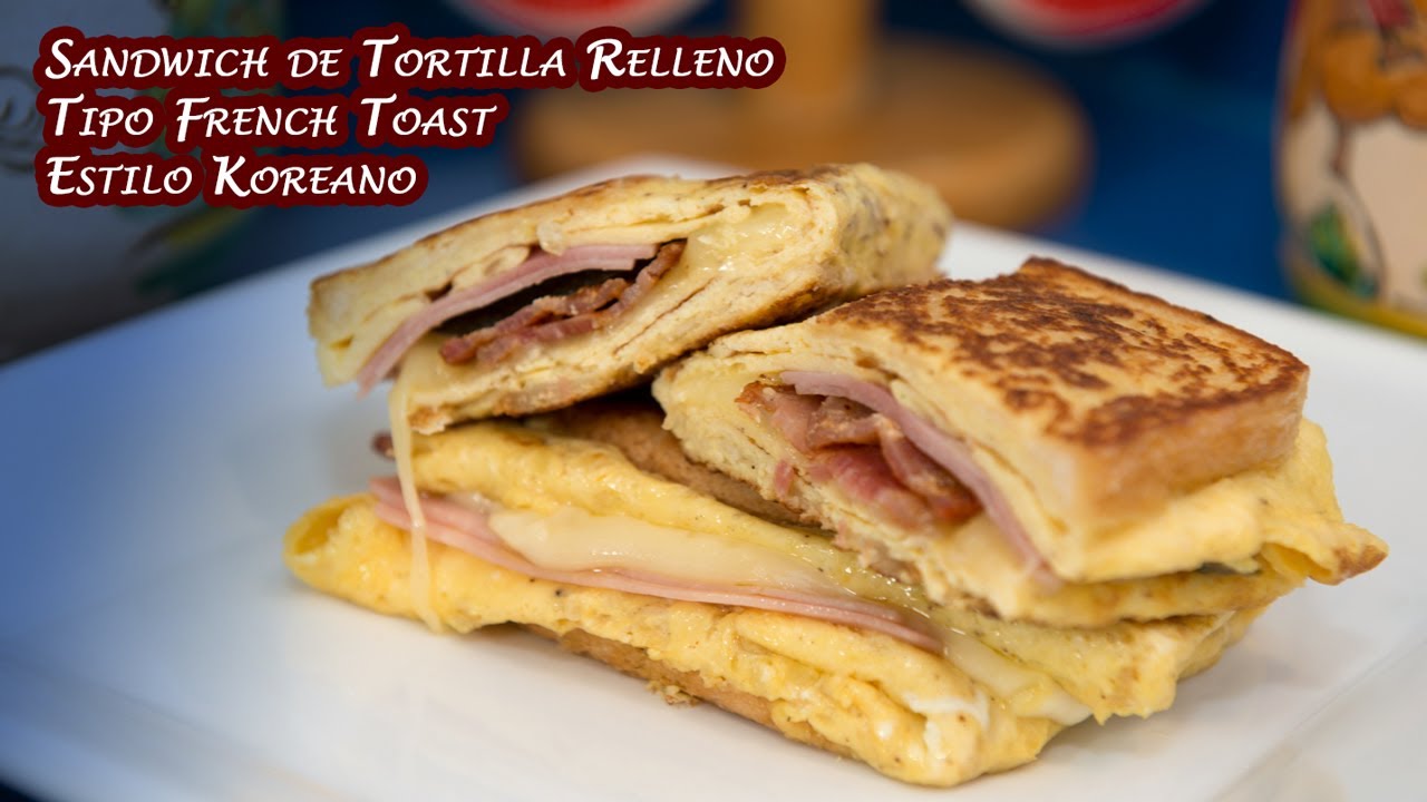 Sandwich de Tortilla Relleno Tipo French Toast Estilo Koreano