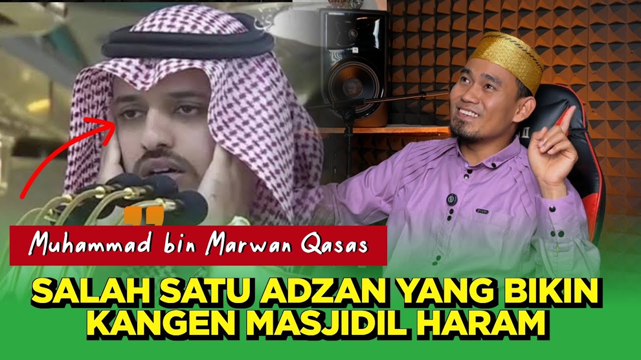 REACTION | MUHAMMAD BIN MARWAN QASAS SUARANYA GA ADA TANDINGAN | MUADZIN MASJIDIL HARAM