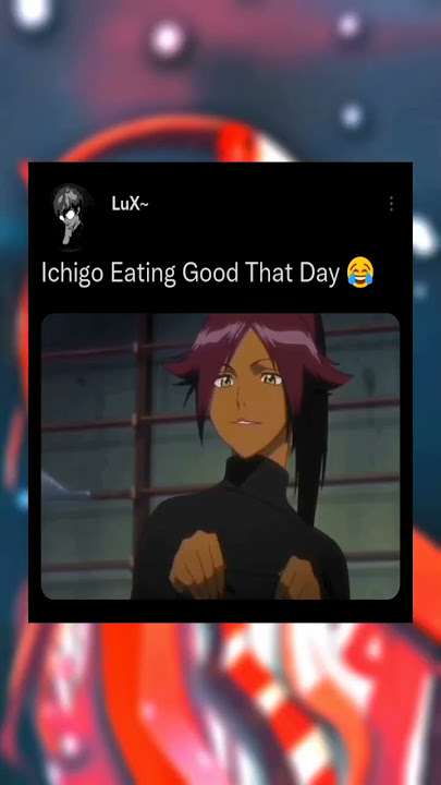 Ichigo Fumbled It But Still Eating Good 😂