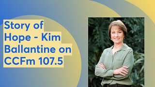 Story of Hope - Kim Ballantine on CCFm 107.5