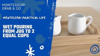 Practical Life: Wet Pouring from  Jug to 2 equal cups