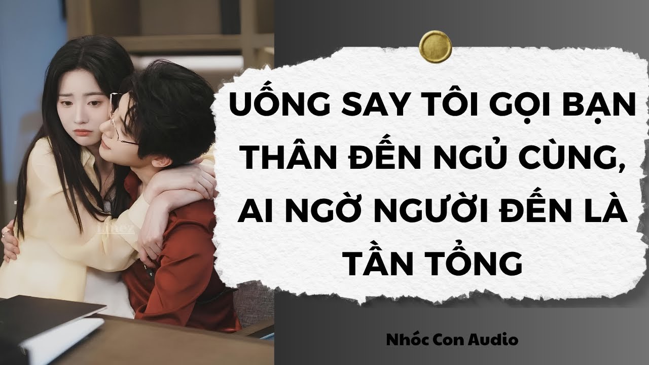 [Truyện Audio] Trùm Trường Hóa Ra Lại Chính Là Bạn Cùng Bàn Ngoan Ngoãn Của Tôi | Nhóc Con Audio