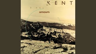 Video thumbnail of "Kent - A nos amours"