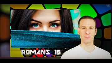 Romans Chapter 16 Summary and What God Wants From Us