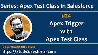 24 Trigger and Apex Test Class | Salesforce Training Video Series | Learn Salesforce Development