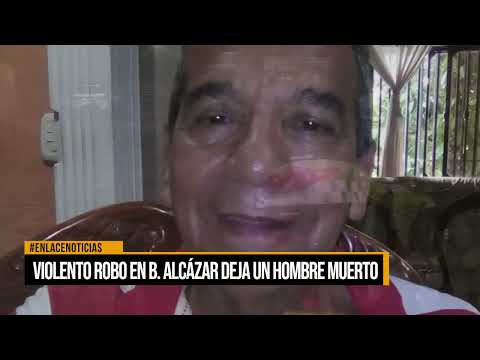 Violento robo en barrio Alcázar deja un hombre muerto