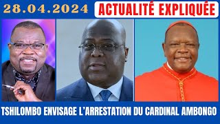 ACTU EXPLIQUÉE 28.04- TSHILOMBO VEUT ARRÊTER AMBONGO : LE PROCUREUR FATSHIGANT MVONDE À LA MANOEUVRE