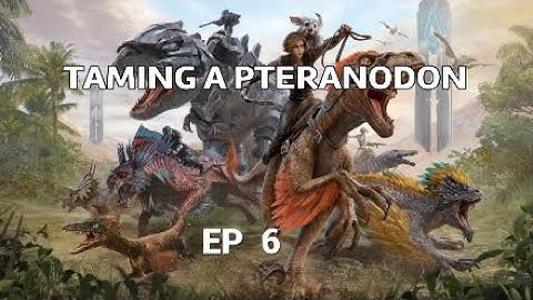 Ark Survival Evolved | Taming A Pteranodon | EP 6