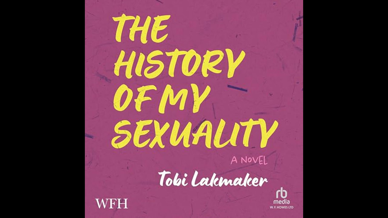 History of My Sexuality by Tobi Lakmaker | Full Audiobook