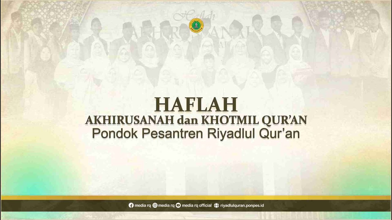 🔴HAFLAH AKHIRUSSANAH & WISUDA KHOTMIL QUR'AN PONDOK PESANTREN RIYADLUL QUR'AN