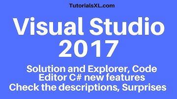 Microsoft Visual Studio 2017 -  Solution explorer code editor new features C#