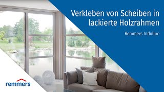 Remmers Induline - verkleben von Scheiben in lackierte Holzrahmen