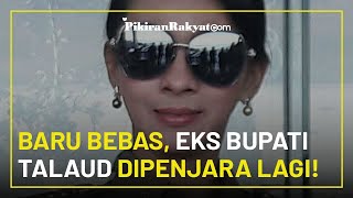 Rekor Baru! Eks Bupati Talaud Sri Wahyumi Manalip (SWM) kembali Dipenjara, padahal Baru Bebas