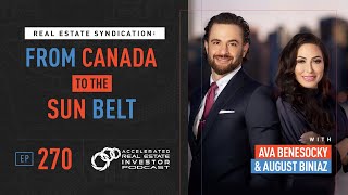 Real Estate Syndication: From Canada to the Sun Belt with Ava Benesocky and August Biniaz