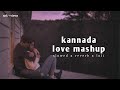 Kannada best songs mashup  slowed reverb  kannada lofo