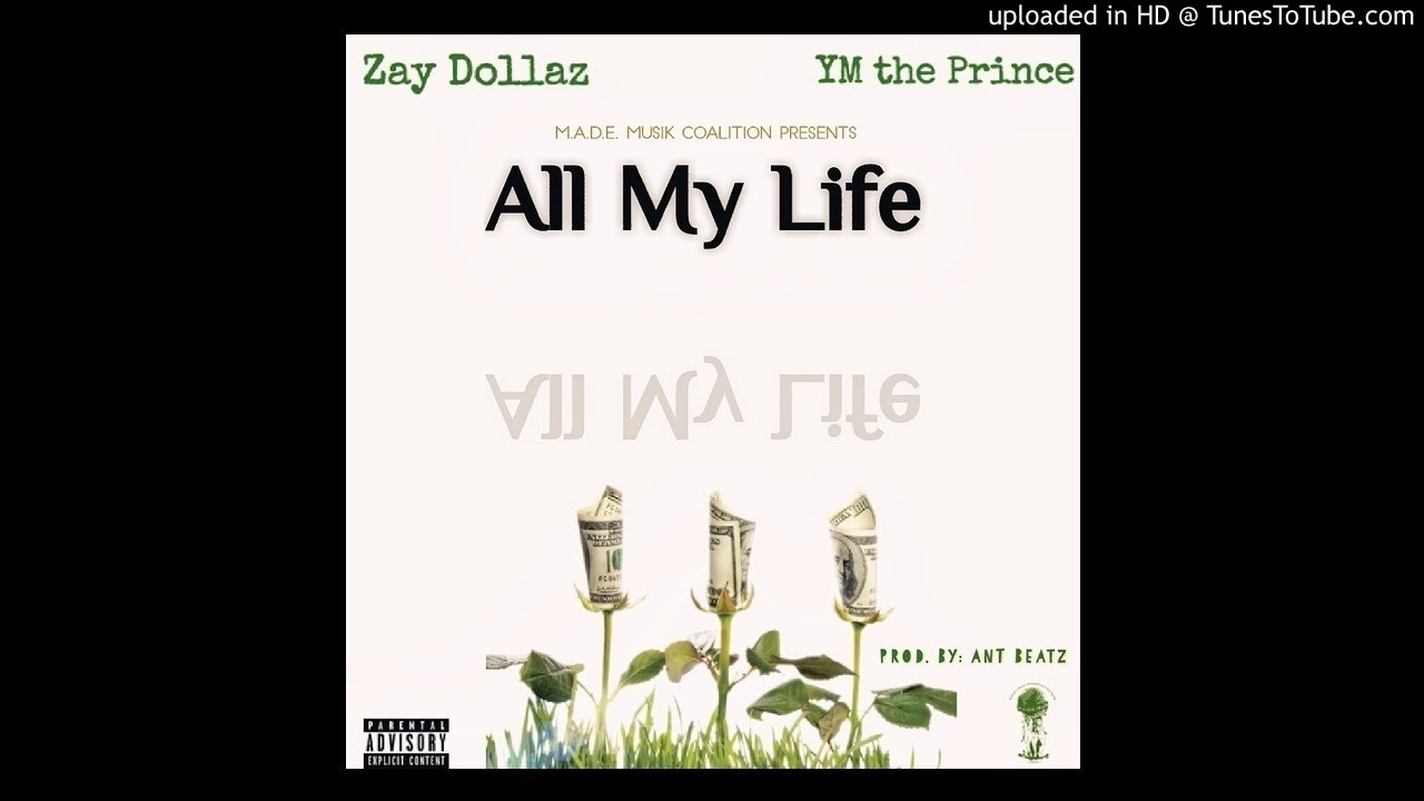 Zay Dollaz ft. YM the Prince - All My Life (Prod. by: AnT Beatz)
