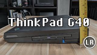One of the Thickest: The ThinkPad G40