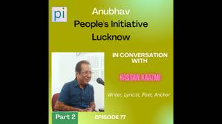 Anubhav NISD PI Episode 77 In Conversation with Hassan Kaazmi Part 2 Writer Lyricist Poet Anchor ...
