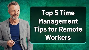 Top 5 Time Management Tips for Remote Workers