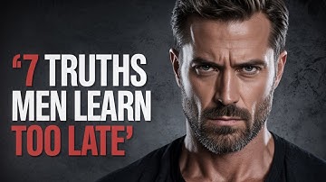 7 Brutal Truths Men Learn Too Late | Stoic Lessons for the Unshakeable Man
