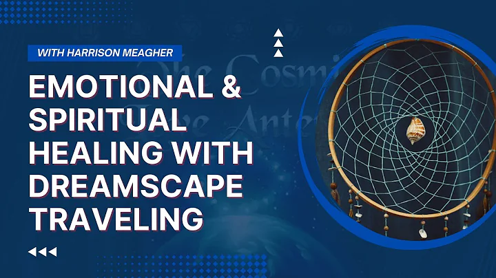 Emotional & Spiritual Healing with Dreamscape Trav...