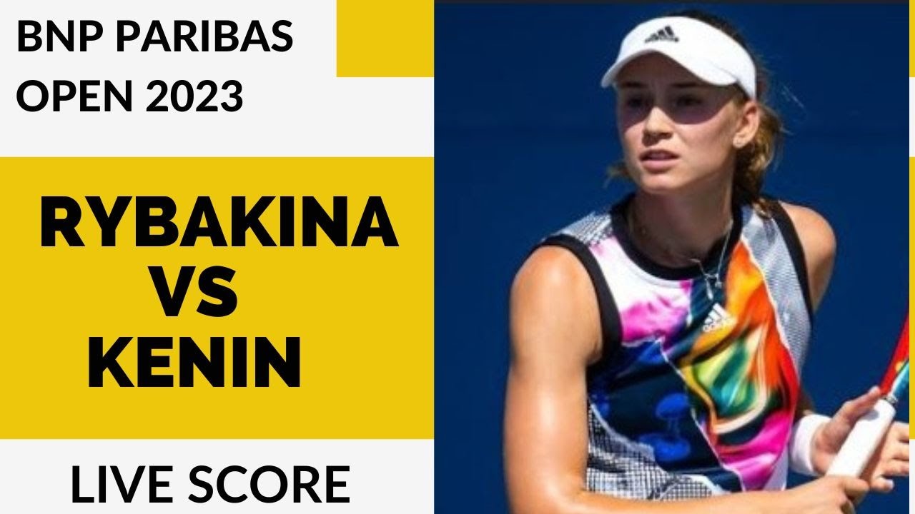 Rybakina vs Kenin BNP Paribas Open 2023 Live score YouTube