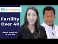 Fertility over 40 with guest dr john jain infertility ttc over40