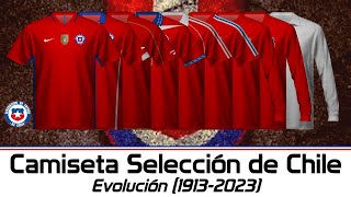 Selección CHILENA - Evolución de su camiseta (1913 - 2023)