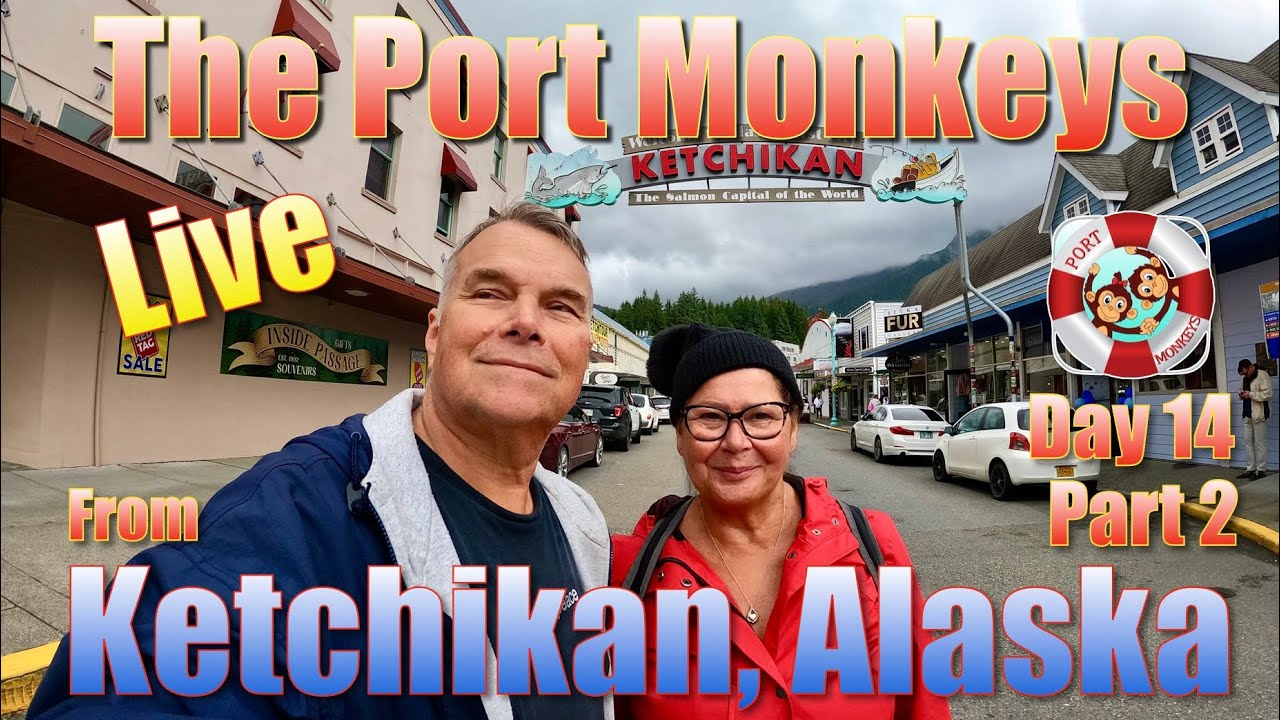 Port Monkeys Live from Ketchikan, Alaska on the 14th Day of Our 17 Day Alaska Cruise, part 2