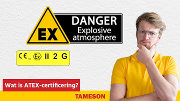 Wat is ATEX-certificering? I Tameson