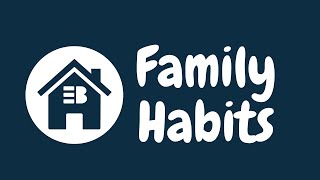 Family Habits Week 8: God Loves Your Family