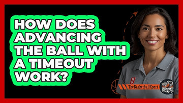 How Does Advancing The Ball With A Timeout Work?