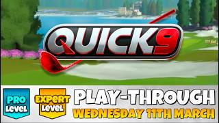 PRO & EXPERT PLAY-THROUGH | Quick 9 | WEDNESDAY 11TH MARCH 2026 | Greenoch Point | Golf Clash Guide