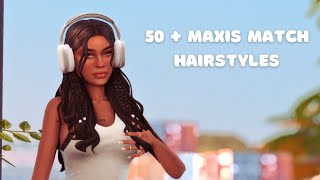 MUST HAVE 50  maxis match hairstyles | the sims 4 cc showcase