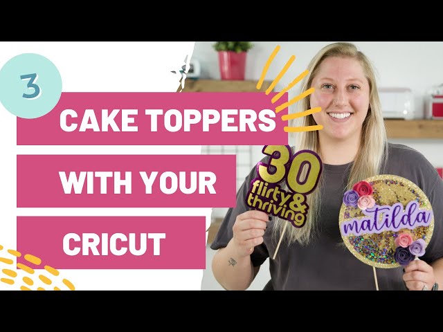 Cricut Cake Topper Tutorial - Makers Gonna Learn