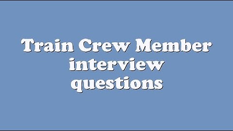 Train Crew Member interview questions