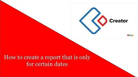 How to create a report that is only for certain dates | Creator database