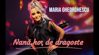 Maria Gheorghescu - Nană hoț de dragoste🌺 NOU !!!