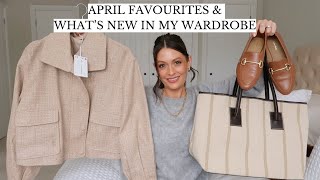 APRIL FAVOURITES & WHAT'S NEW IN MY WARDROBE FOR SPRING