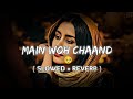 Main Woh Chaand | slowed+Reverb | Lofi version #lofi #trending #viral